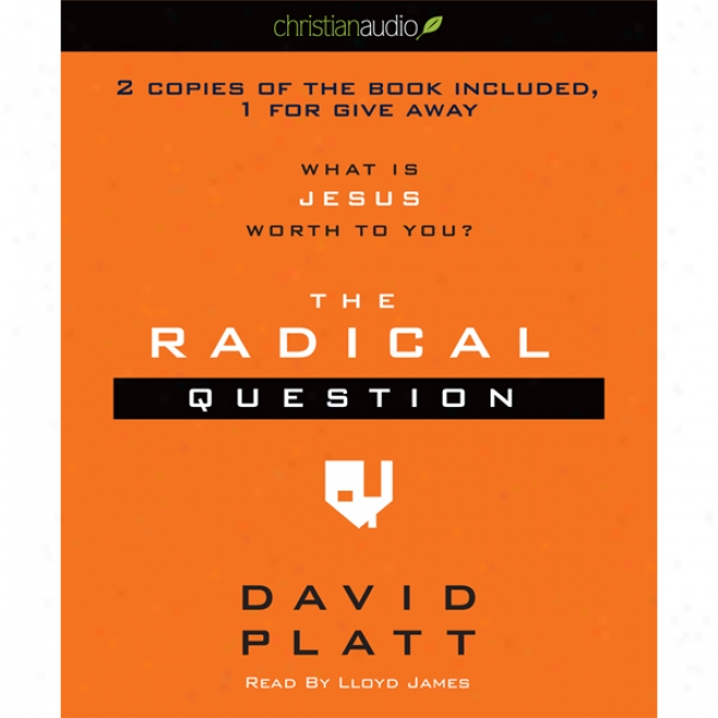 The Radical Question: What Is Jesus Worth To You? (unabridged)