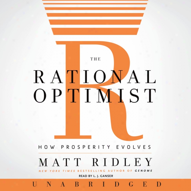 The Rational Optimist: How Prosperit yEvolves (unabridged)