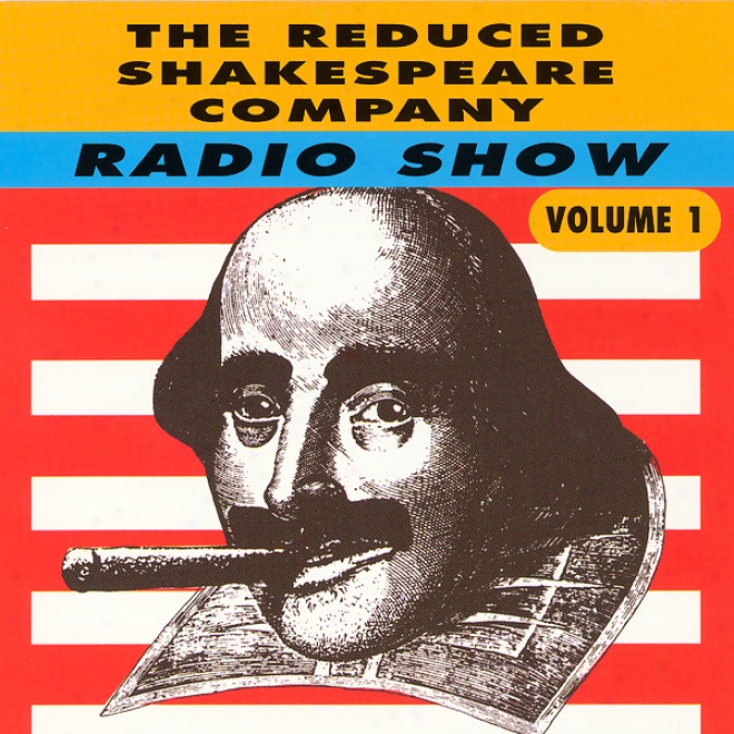 The Reduced Shakespeare Assemblage Radio Show, Volume 1