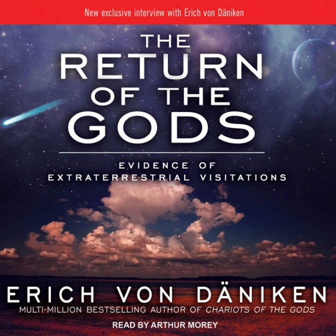 The Reutrn Of The Gods: Evidence Of Extraterrestrial Visitations (unabridged)