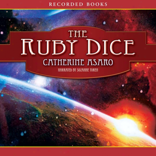 The Ruby Dice: A Tale Of The Skolian Empire (unabridged)