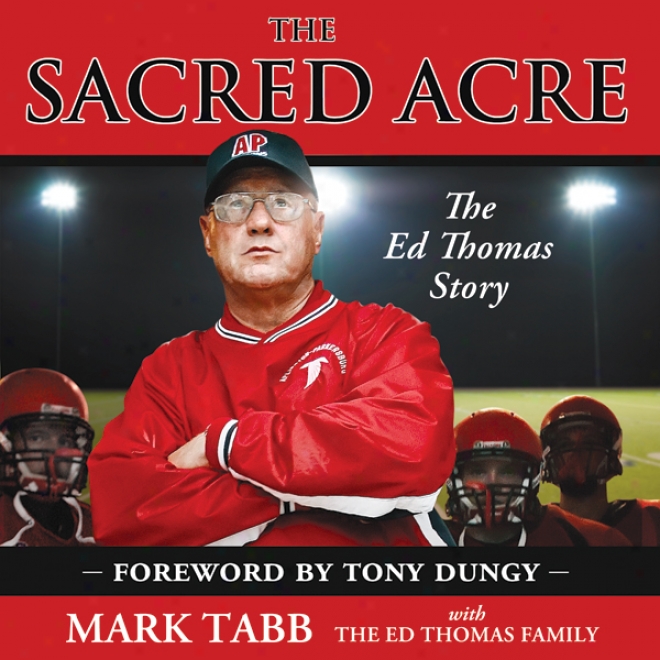 The Sacred Acre: Th eEd Thomas Story (unabridged)