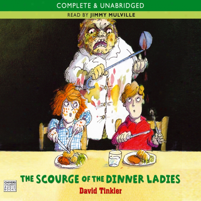 The Scourge Of The Dinner Ladies (unabridged)