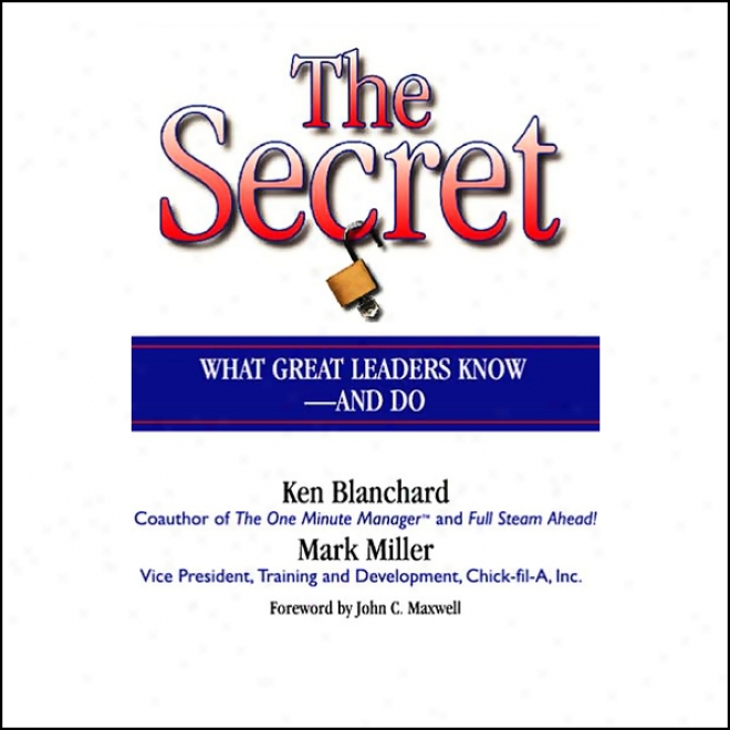 The Secret: What Great Leaders Know nAd Do (unabridged)