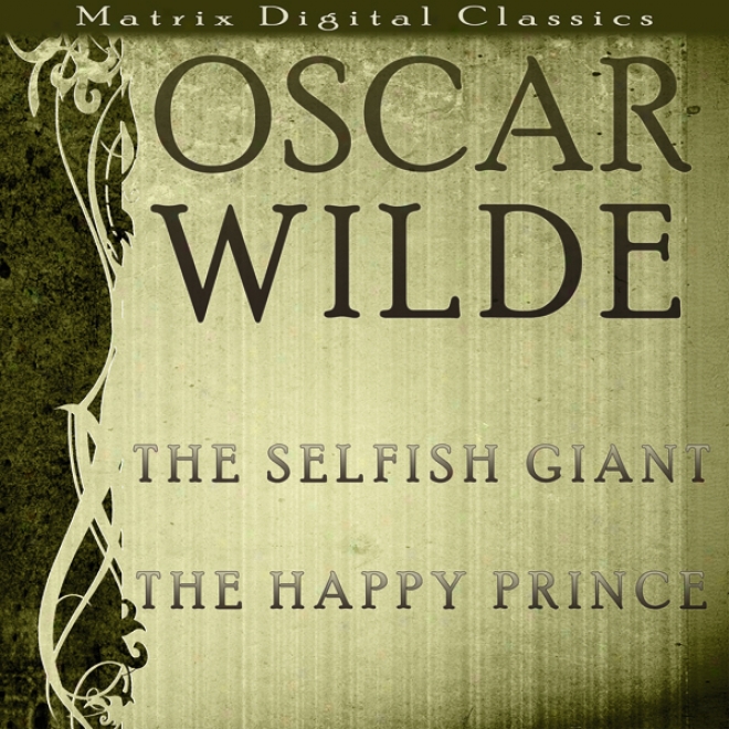 The Selfish Monster, The Happy Prince (unabridgde)