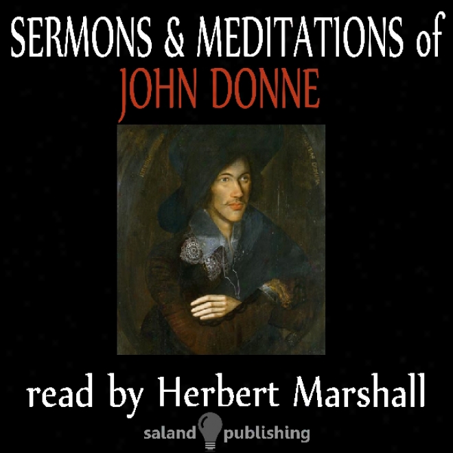 The Sermons & Meditations Of John Donne