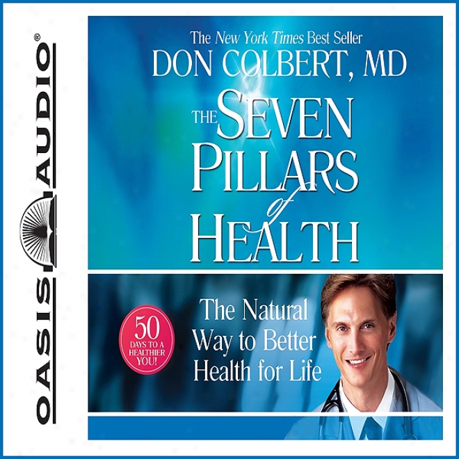 The Seven Pillars Of Health: The Natural Way To Better Health For Life (unabridged)