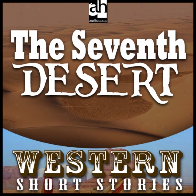 The Seventh Desert (unabridged)