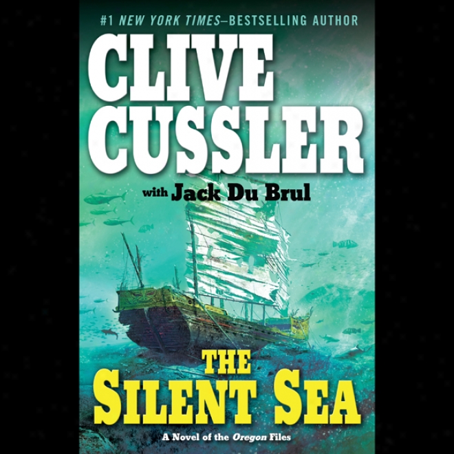 The Silent Sea: A Novel Of The Oregon Files (unabridged)