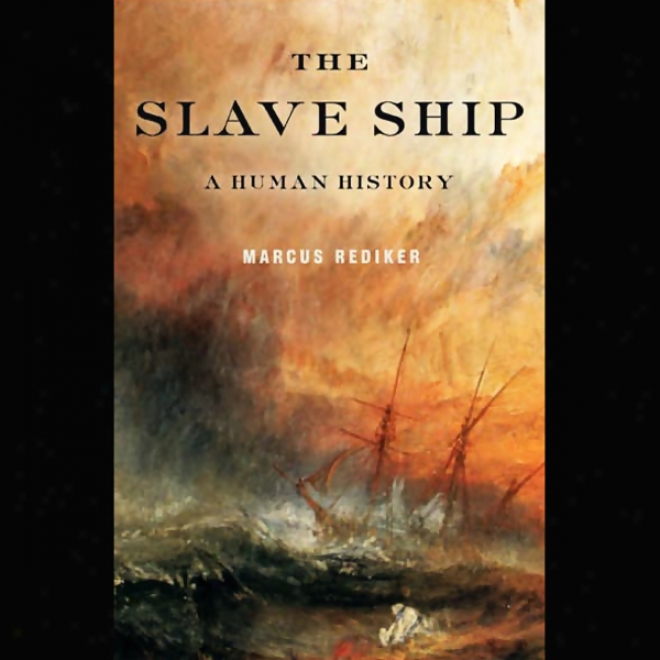 The Slave Ship: A Human History (unabridged)