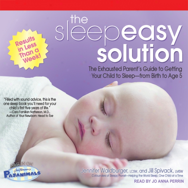 The Sleepeasy Solution: The Exhausted Parent's Guide To Getting Your Offspring To Sleep - From Birth To Age 5 (unabridged)