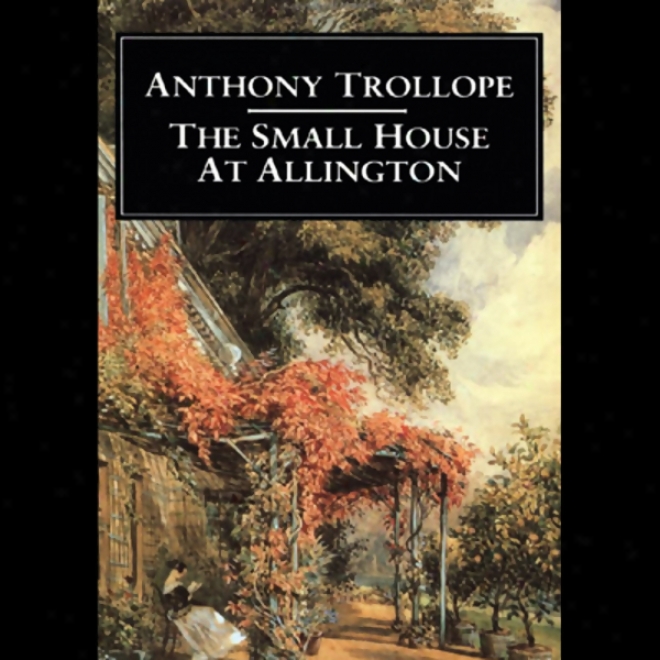 The Small House At Allinggon (unabridged)