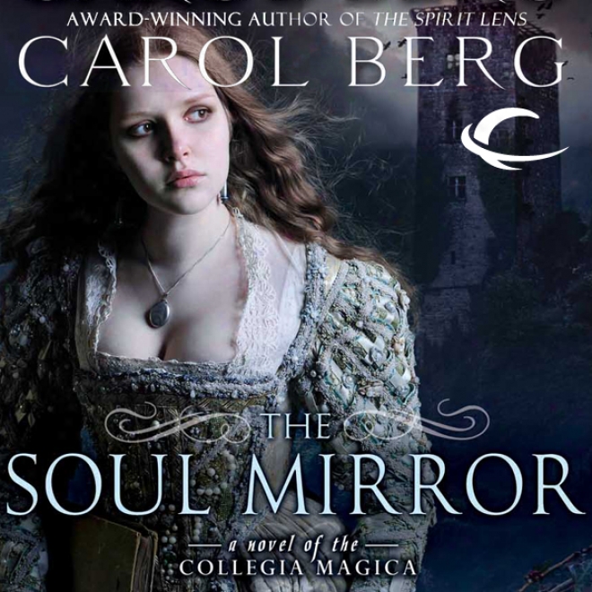 The Soul Mirror: A Novel Of The Collegia Magica (unabridged)