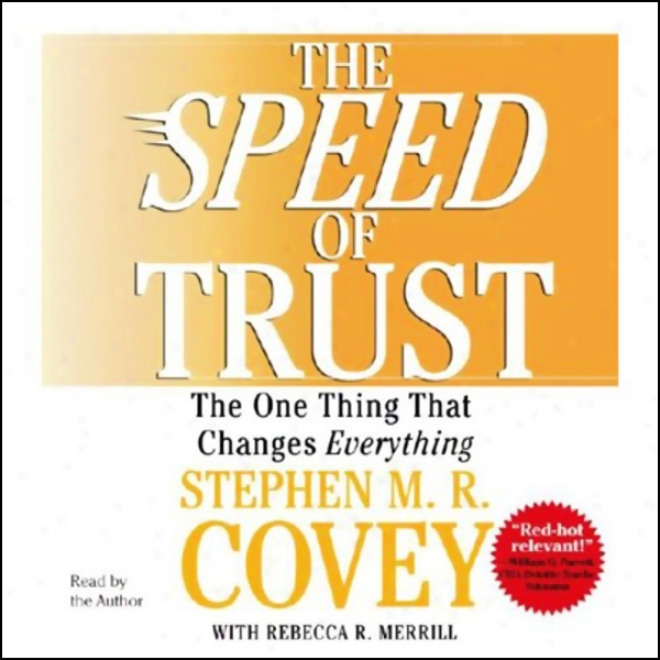 The Speed Of Trust: The One Thing That Changes Everything