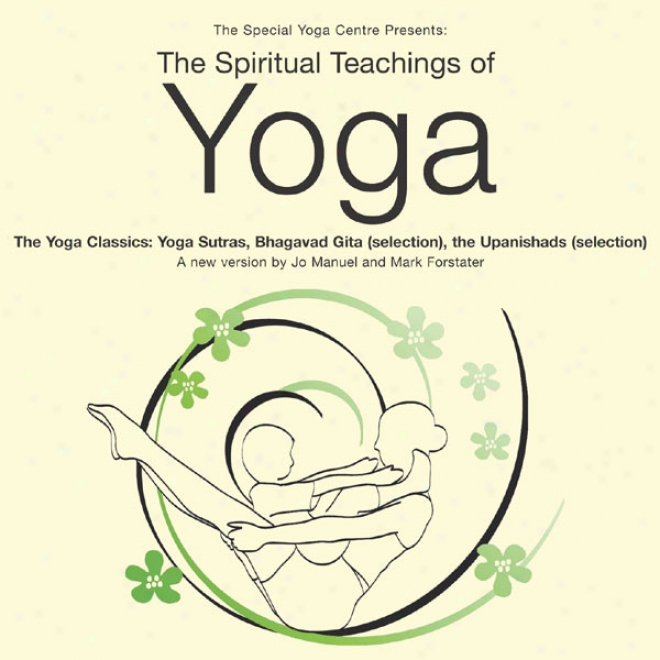 The Spiritual Teachings Of Yoga: The Yoga Classics