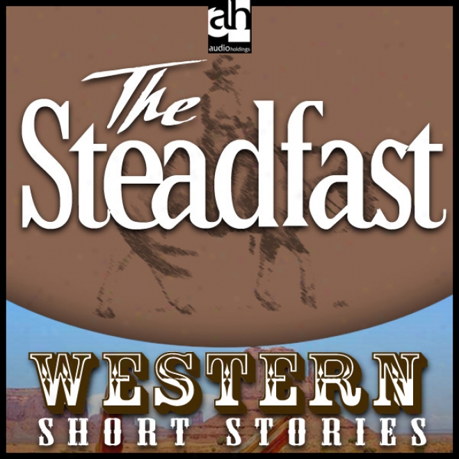 The Steadfast (unabridged)