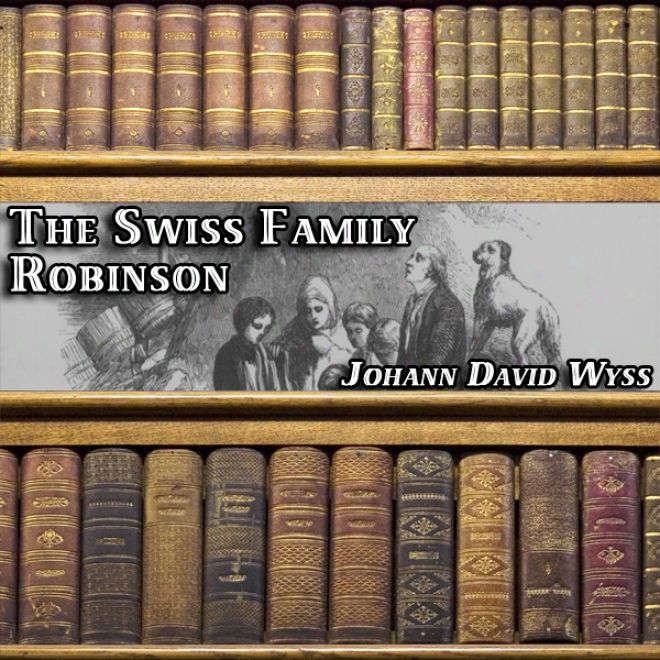 The Swiss Family Robinson (unabridged)