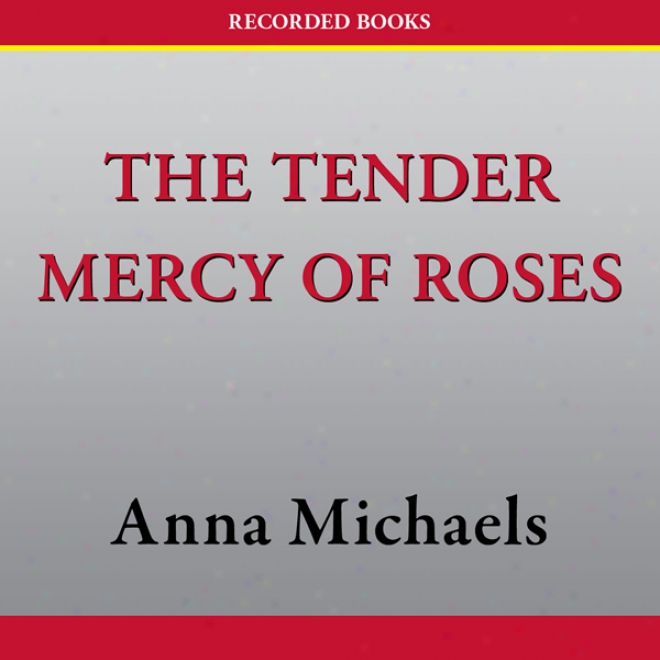 The Tender Meryy Of Roses (unabridged)