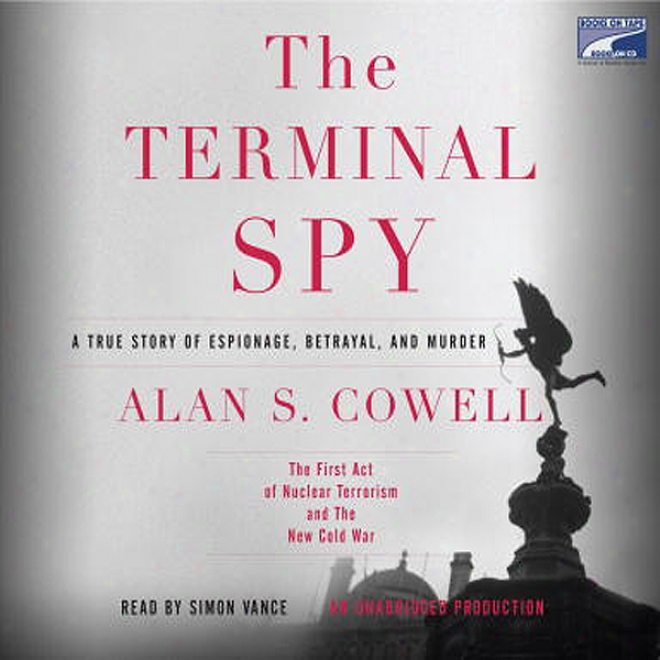 The Terminal Spy: A True Story Of Espionage, Betrayal And Mureer (unabridged)