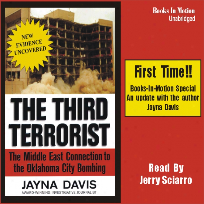 The Third Terrorist: The Middle East Connection To The Oklahoma City Bombing (unabridged)