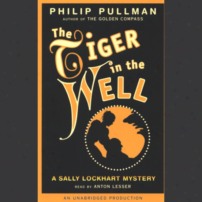 The Tiger In The Well: Sally Lockhart Trilogy, Book 3 (unabridged)