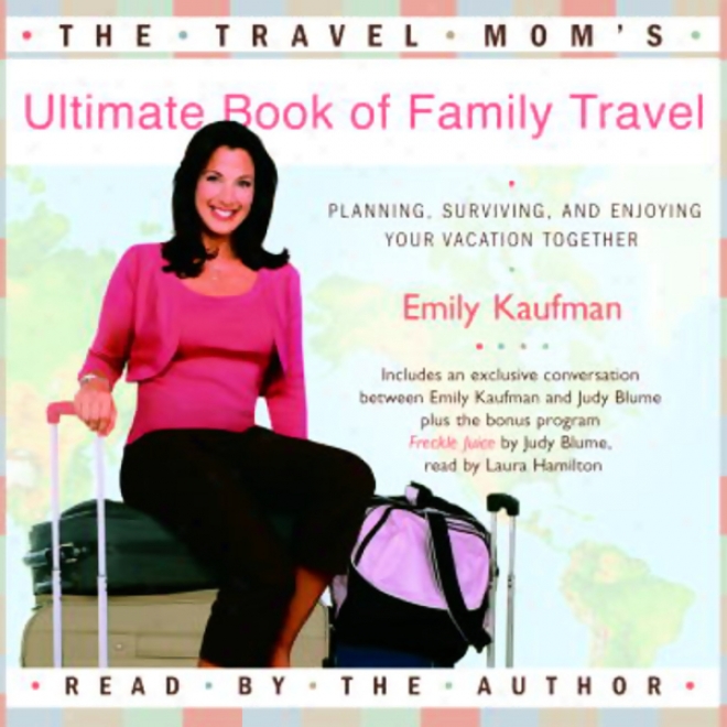 The Journey Mom's Ul5imate Book Of Family Travel (unabridged)