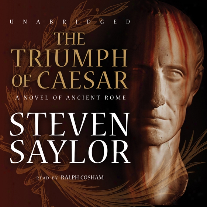 The Triumph Of Caesar: A Novel Of Amcient Rome (unabridged)
