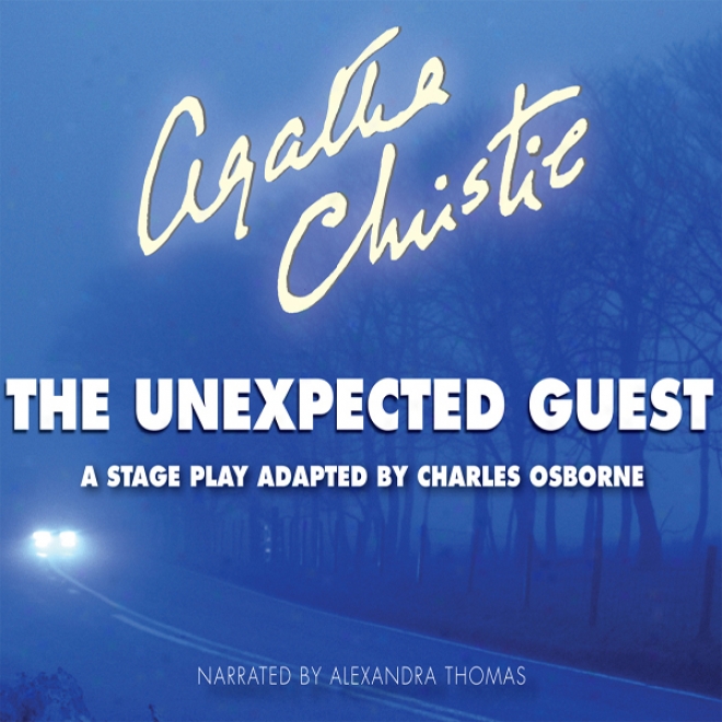 The Unexpected Guest: A Stage Put in action Adapted By Charles Osbornne (unabridged)