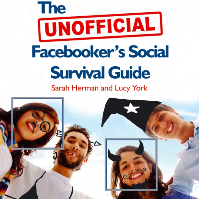 The Unofficial Facebooker's Social Survival Guide (unnabridged)