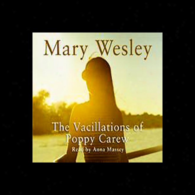 The Vacillations Of Poppy Carew