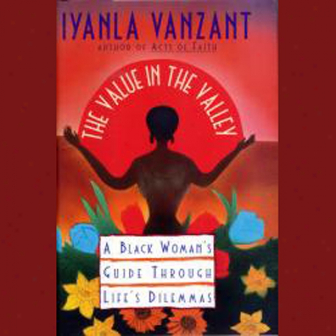 The Value In The Valley: A Black Woman's Direct Through Life's Dilemmas