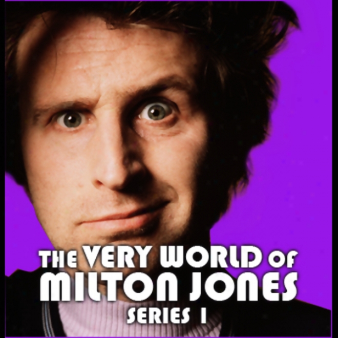 The Very World Of Milton Jones: The Complete Series 1