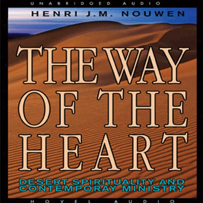 The Way Of The Heart: Desert Spirituality And Contemp0rary Ministry (unabridged)