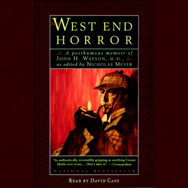 The West End Horror: A Posthumous Memoir Of John H. Watson, M.d. (unabridged)