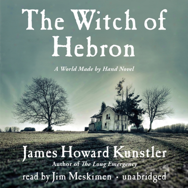 The Witch Of Hebron: A World Made By Hand Novel (unabridged)