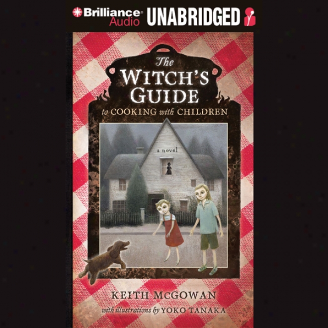 The Witch's Guide To Cooking With Children: A Novel (unabridged)