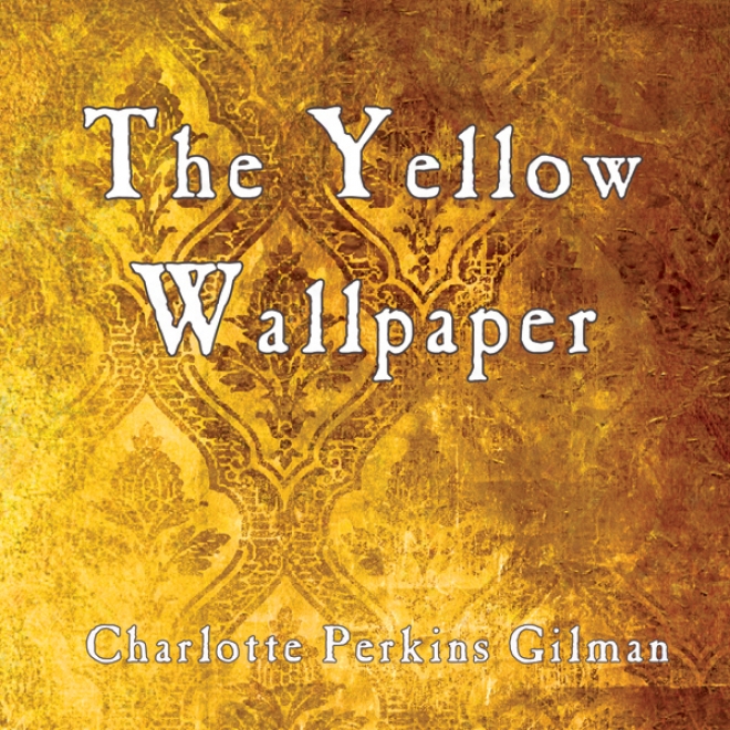 The Yellow Wallpaper (unabridged)