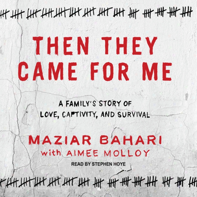 Then They Came For Me: A Family's Story Of Love, Captivity, And Survival (unabridged)