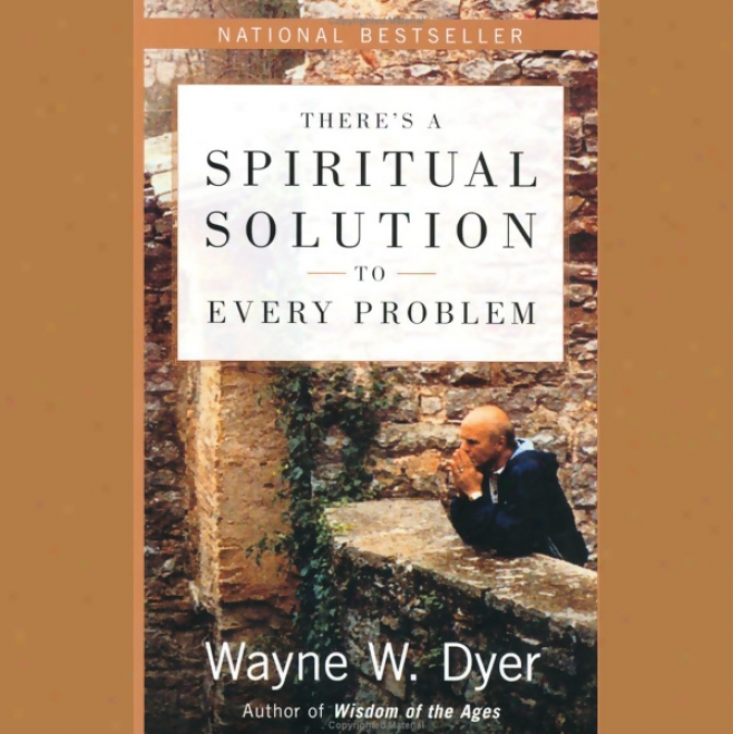 There's A Spiritual Solution To Every Problem