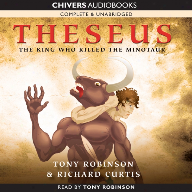 Theseus: The King Who Killed The Minotaur (unabridged)