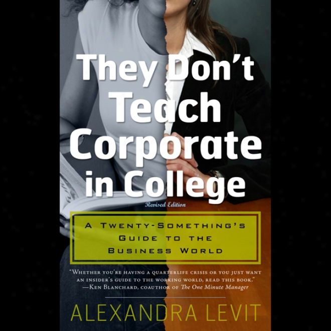 They Don't Teac hCorporate In College (unabridged)