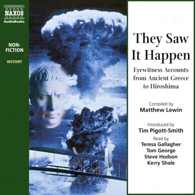 They Saw It Happen: Eyewitness Accounnts From Ancient Greece To Hiroshima