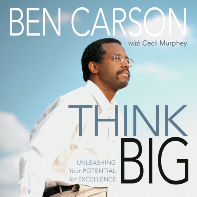 Think Big: Unleashing Yoru Potential For Excellence (unabridged)