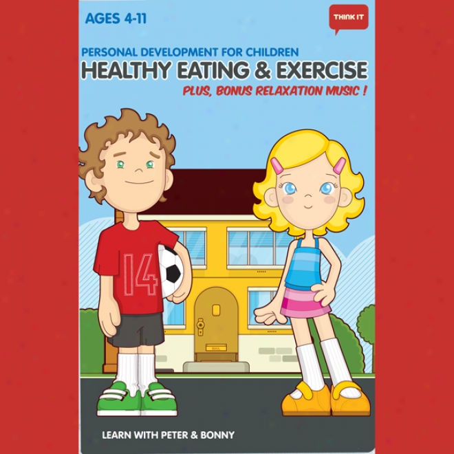 Think It: Healthy Eating & Exercise - Age 4-11: Personal Development For Children (unabridged)