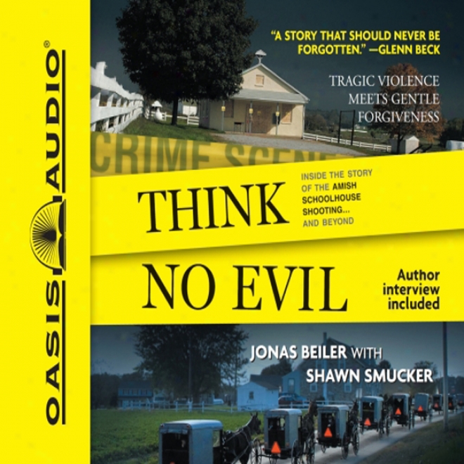 Think No Mischievous: Inside Tne Story Of The Amish Schoolhouse Shooting...and Beyond (unabridged)