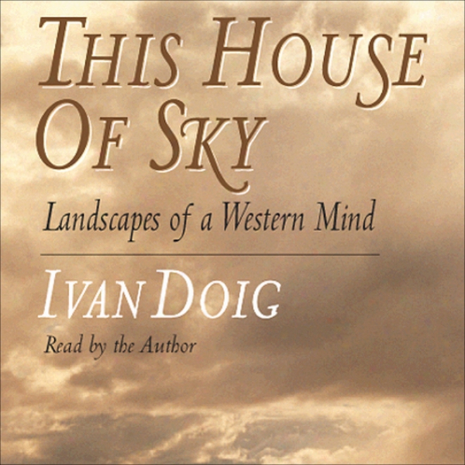 This House Of Sky: Landscapes Of A Western Mind