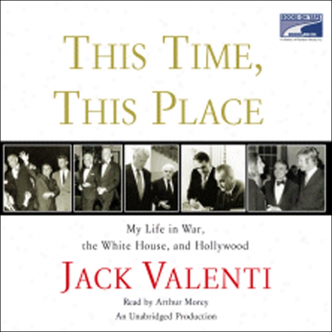 This Time, This Place: My Life In War, The White House, And Hollywood (unabridged)