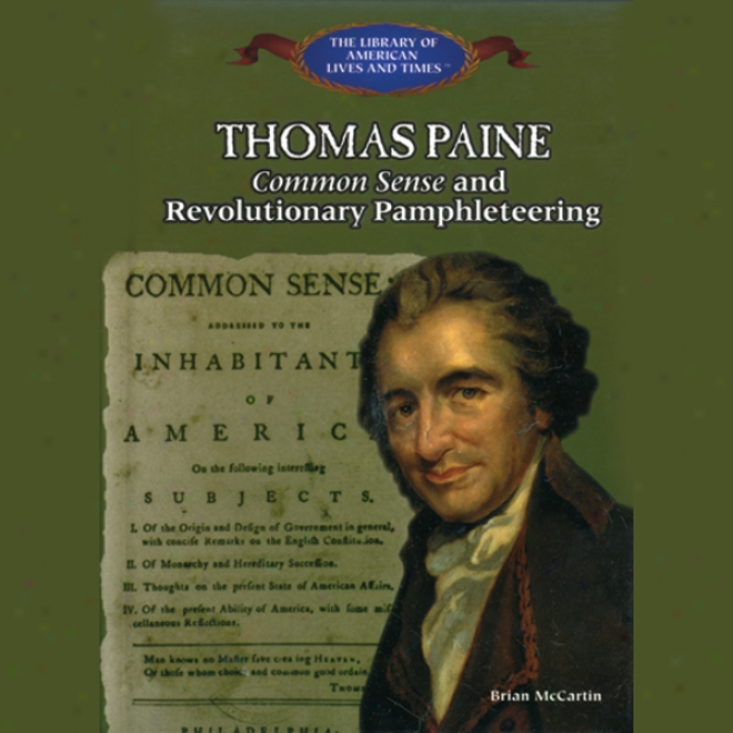 Thomas Paine: Common Senes And Revolhtionary Pamphleteering (unabridged)