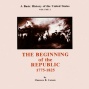 A Basic Hostory Of The Unitde States, Vol. 2: Beginning Of The Republic, 1775-1825 (unabridged)