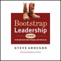 Bootstrap Leadership: 50 Ways To Break Out, Take Charge And Influence Up (unabridged)